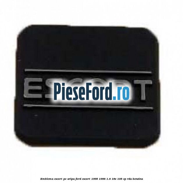 Emblema Escort pe aripa Ford Escort 1995-1998 1.8 16V 105 cp RDA benzina