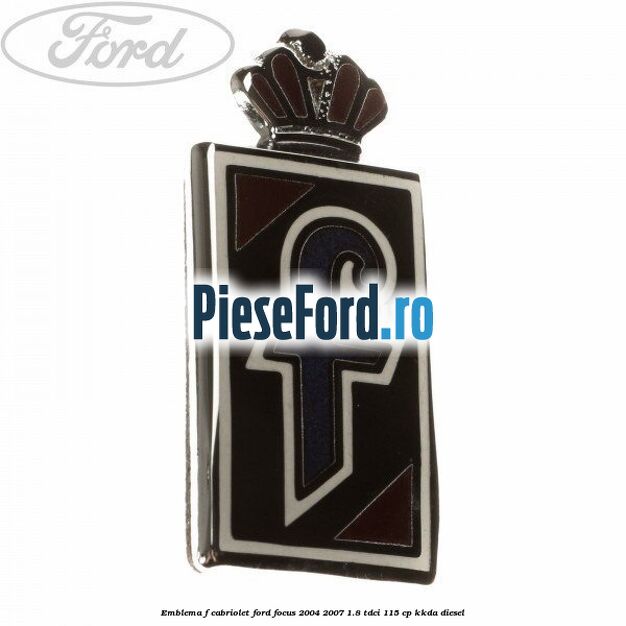 Emblema F cabriolet Ford Focus 2004-2007 1.8 TDCi 115 cp KKDA diesel