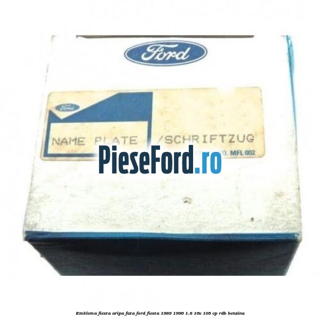 Emblema Fiesta aripa fata Ford Fiesta 1989-1996 1.8 16V 105 cp Emblema Fiesta aripa fata Ford Fiesta 1989-1996 1.8 16V 105 cp RDB benzina