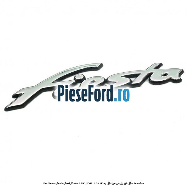 Emblema Fiesta Ford Fiesta 1996-2001 1.3 i 50 cp JJA, JJC, JJE, JJJ, JJK, JJM benzina