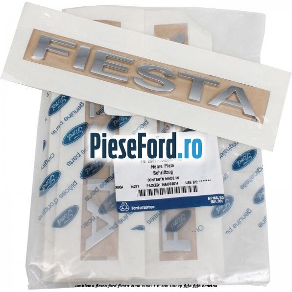 Emblema Fiesta Ford Fiesta 2005-2008 1.6 16V 100 cp FYJA, FYJB benzina