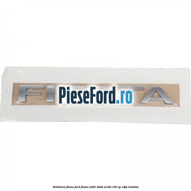 Emblema Fiesta Ford Fiesta 2005-2008 ST150 150 cp N4JB benzina