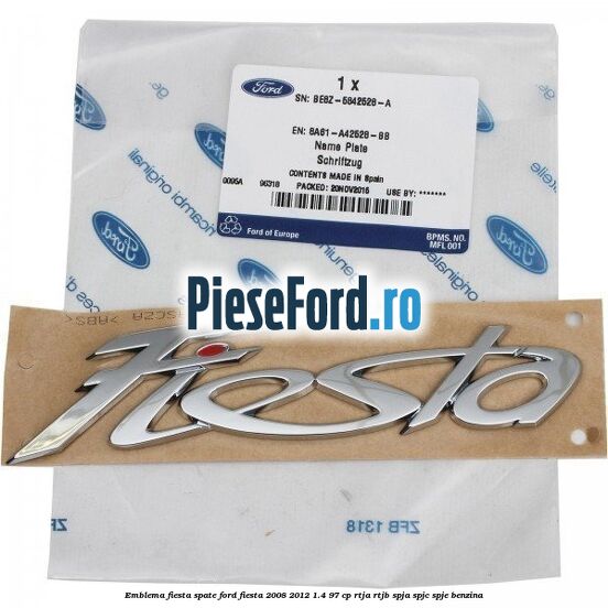 Emblema Fiesta spate Ford Fiesta 2008-2012 1.4 97 cp RTJA, RTJB, SPJA, SPJC, SPJE benzina