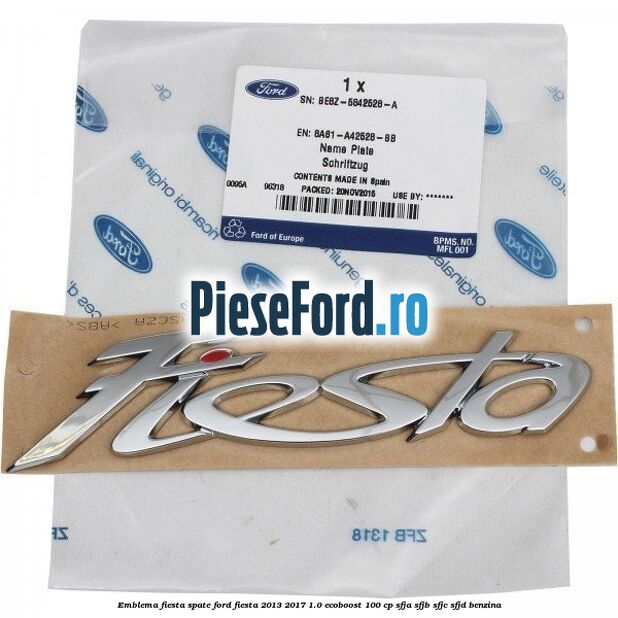 Emblema Fiesta spate Ford Fiesta 2013-2017 1.0 EcoBoost 100 cp SFJA, SFJB, SFJC, SFJD benzina