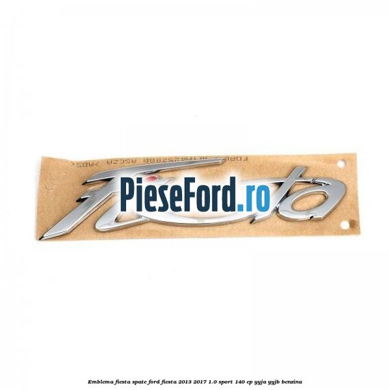 Emblema Fiesta spate Ford Fiesta 2013-2017 1.0 Sport 140 cp YYJA, YYJB benzina