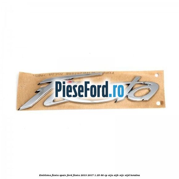 Emblema Fiesta spate Ford Fiesta 2013-2017 1.25 60 cp STJA, STJB, STJC, STJD benzina