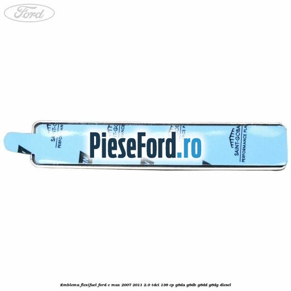 Emblema Flexifuel Ford C-Max 2007-2011 2.0 TDCi 136 cp Emblema Flexifuel Ford C-Max 2007-2011 2.0 TDCi 136 cp G6DA, G6DB, G6DD, G6DG diesel