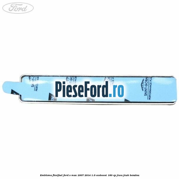 Emblema Flexifuel Ford S-Max 2007-2014 1.6 EcoBoost 160 cp JTWA, JTWB benzina