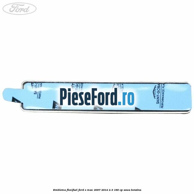 Emblema Flexifuel Ford S-Max 2007-2014 2.3 160 cp Emblema Flexifuel Ford S-Max 2007-2014 2.3 160 cp SEWA benzina