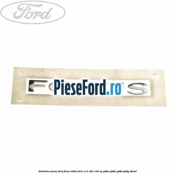 Emblema FOCUS Ford Focus 2008-2011 2.0 TDCi 136 cp