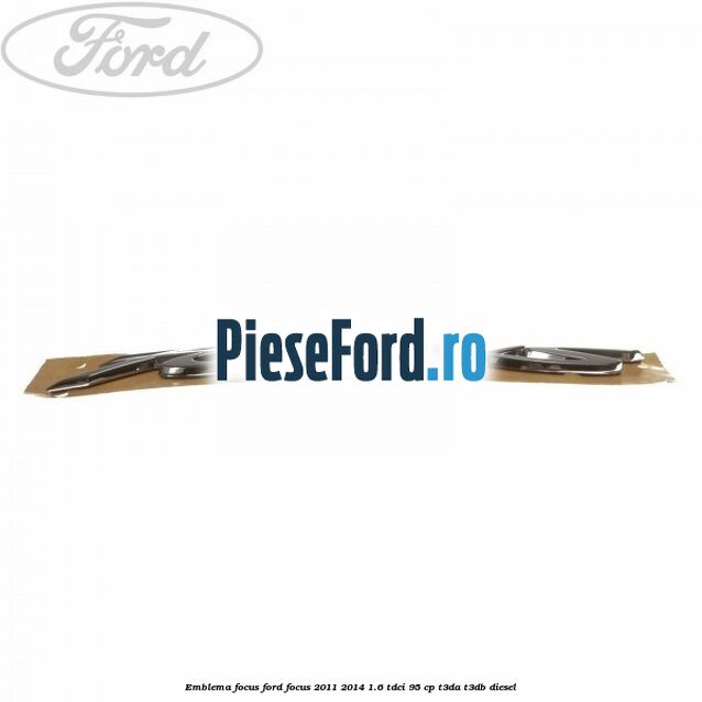 Emblema Focus Ford Focus 2011-2014 1.6 TDCi 95 cp T3DA, T3DB diesel