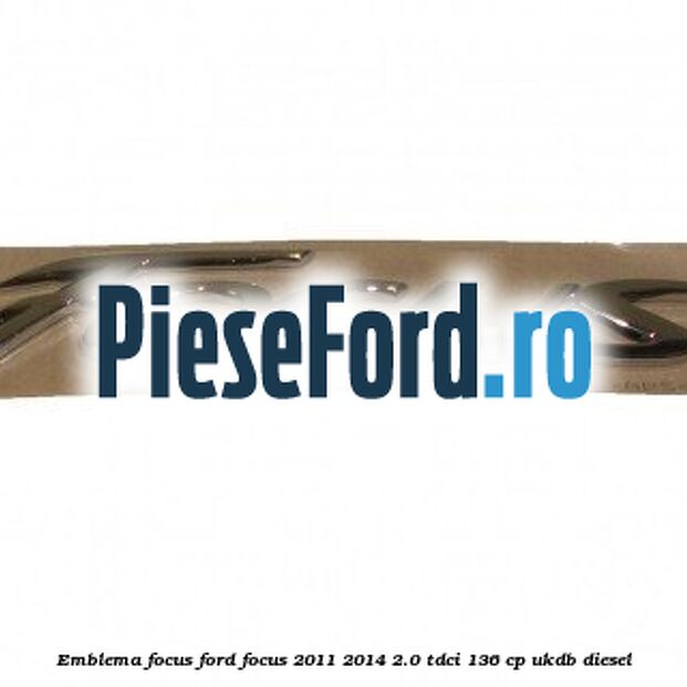 Emblema Focus Ford Focus 2011-2014 2.0 TDCi 136 cp UKDB diesel
