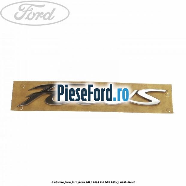 Emblema Focus Ford Focus 2011-2014 2.0 TDCi 136 cp UKDB diesel