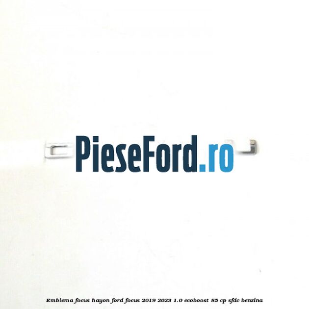 Emblema Focus hayon Ford Focus 2019-2023 1.0 EcoBoost 85 cp SFDC benzina