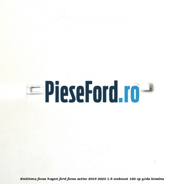 Emblema Focus hayon Ford Focus Active 2019-2023 1.5 EcoBoost 182 cp Y1DA benzina