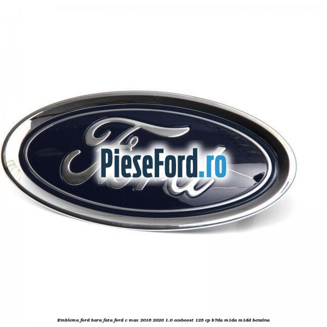 Emblema Ford, bara fata Ford C-Max 2016-2020 1.0 EcoBoost 125 cp