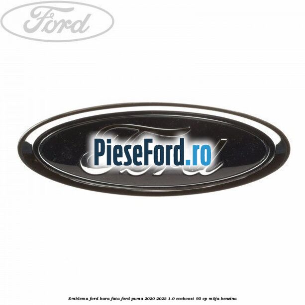 Emblema Ford bara fata Ford Puma 2020-2023 1.0 EcoBoost 95 cp