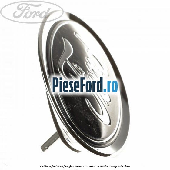 Emblema Ford bara fata Ford Puma 2020-2023 1.5 EcoBlue 120 cp ZTDA diesel