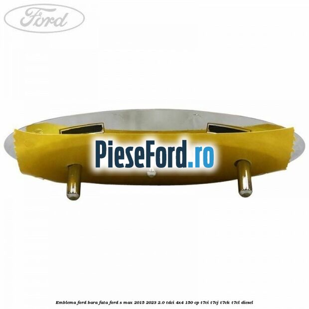 Emblema Ford bara fata Ford S-Max 2015-2023 2.0 TDCi 4x4 150 cp T7CI, T7CJ, T7CK, T7CL diesel