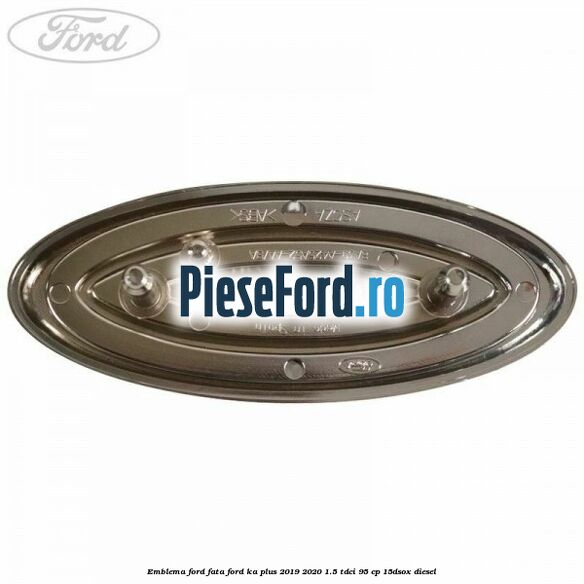 Emblema Ford fata Ford Ka plus 2019-2020 1.5 TDCI 95 cp 15DSOX diesel