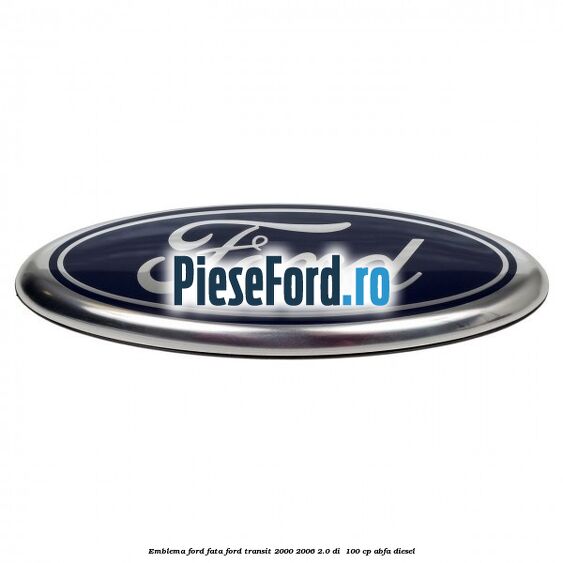 Emblema Ford fata Ford Transit 2000-2006 2.0 DI  100 cp ABFA diesel