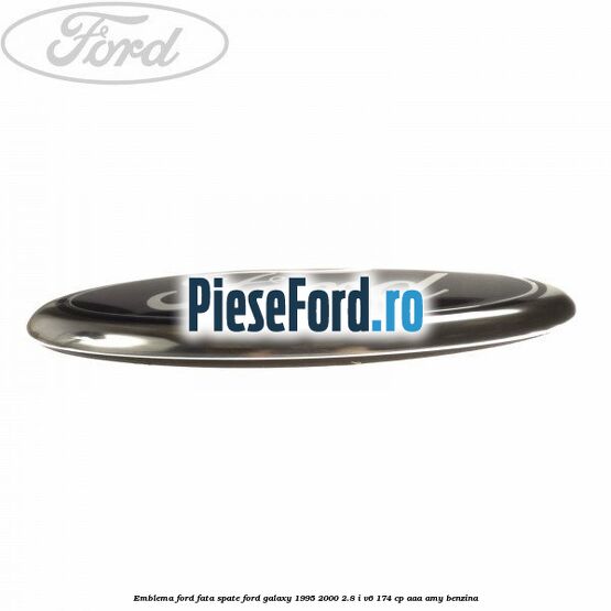 Emblema Ford fata/spate Ford Galaxy 1995-2000 2.8 i V6 174 cp AAA, AMY benzina