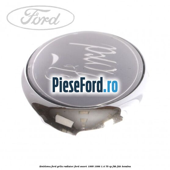 Emblema Ford, grila radiator Ford Escort 1995-1998 1.4 75 cp F4B, FUH benzina
