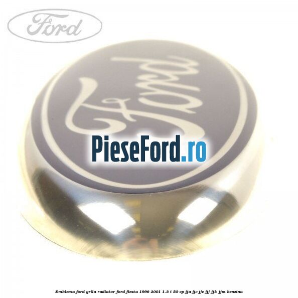 Emblema Ford grila radiator Ford Fiesta 1996-2001 1.3 i 50 cp JJA, JJC, JJE, JJJ, JJK, JJM benzina