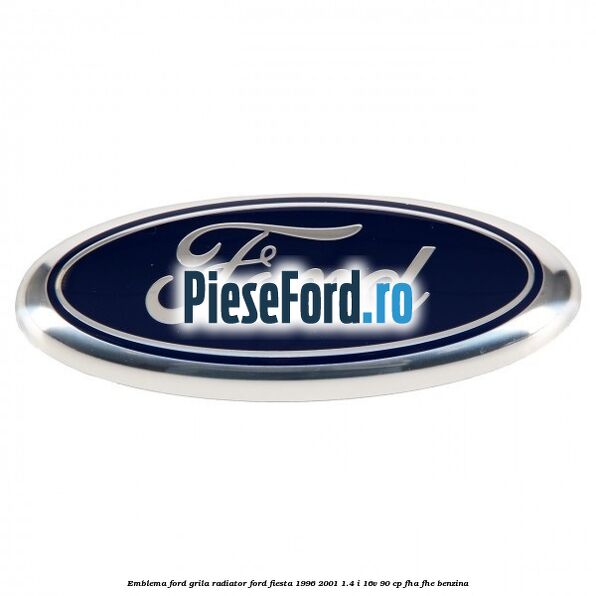 Emblema Ford grila radiator Ford Fiesta 1996-2001 1.4 i 16V 90 cp FHA, FHE benzina