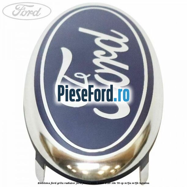 Emblema Ford grila radiator Ford Fiesta 2002-2005 1.25 16V 70 cp M7JA, M7JB benzina