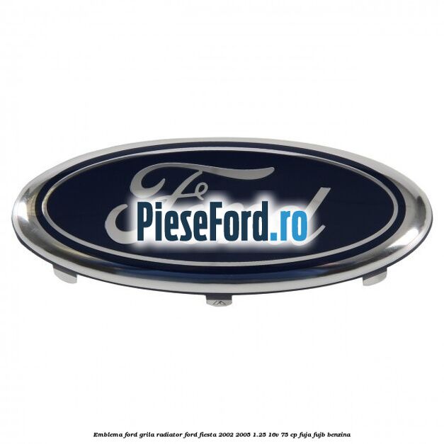 Emblema Ford grila radiator Ford Fiesta 2002-2005 1.25 16V 75 cp FUJA, FUJB benzina