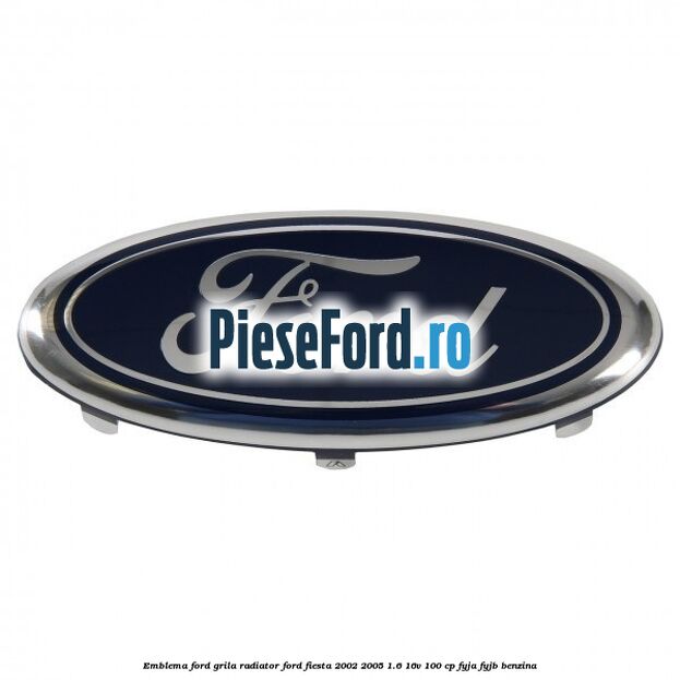Emblema Ford grila radiator Ford Fiesta 2002-2005 1.6 16V 100 cp FYJA, FYJB benzina
