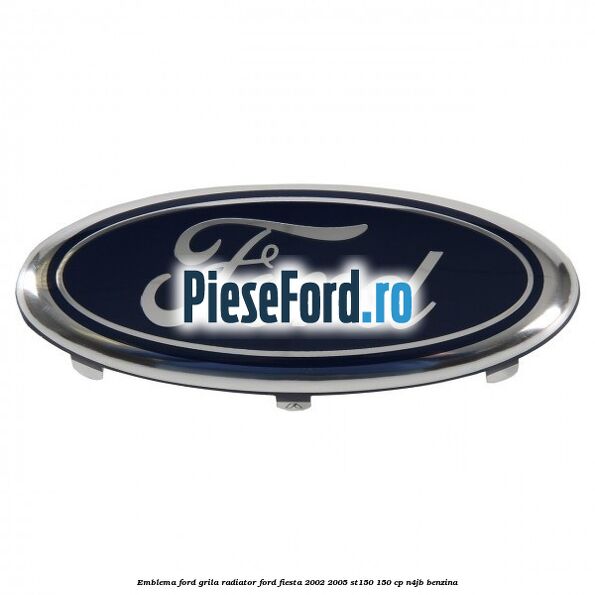 Emblema Ford grila radiator Ford Fiesta 2002-2005 ST150 150 cp N4JB benzina