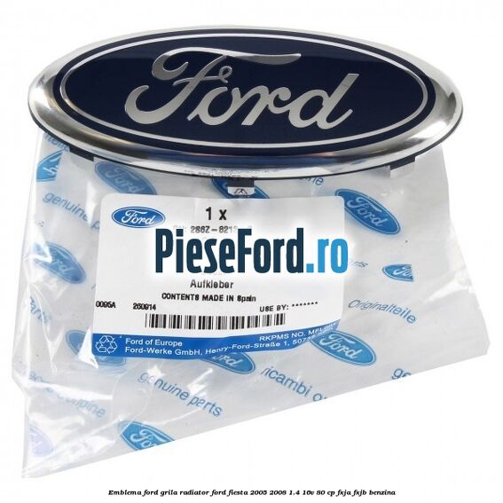 Emblema Ford grila radiator Ford Fiesta 2005-2008 1.4 16V 80 cp Emblema Ford grila radiator Ford Fiesta 2005-2008 1.4 16V 80 cp FXJA, FXJB benzina