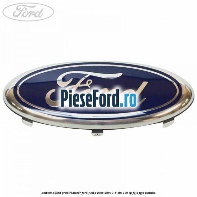 Emblema Ford grila radiator Ford Fiesta 2005-2008 1.6 16V 100 cp FYJA, FYJB benzina