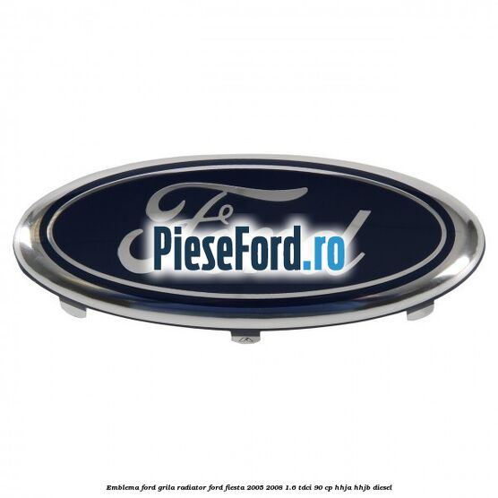 Emblema Ford grila radiator Ford Fiesta 2005-2008 1.6 TDCi 90 cp HHJA, HHJB diesel