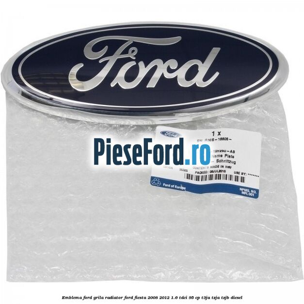 Emblema Ford grila radiator Ford Fiesta 2008-2012 1.6 TDCi 95 cp Emblema Ford grila radiator Ford Fiesta 2008-2012 1.6 TDCi 95 cp T3JA, TZJA, TZJB diesel
