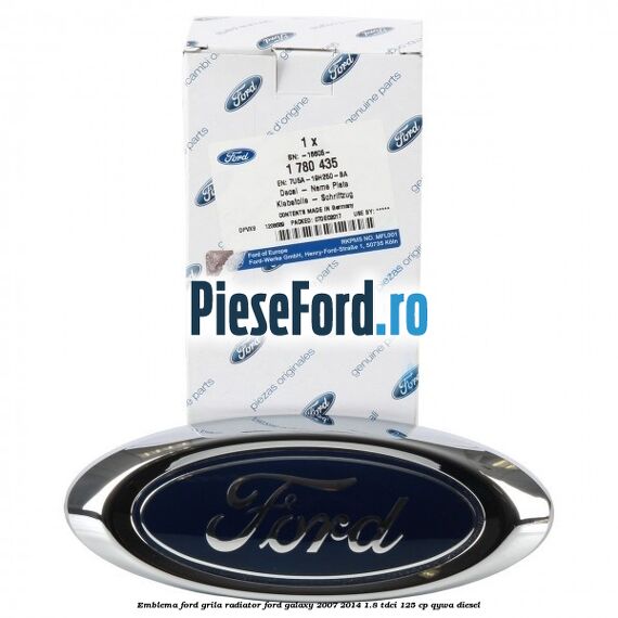 Emblema Ford grila radiator Ford Galaxy 2007-2014 1.8 TDCi 125 cp QYWA diesel