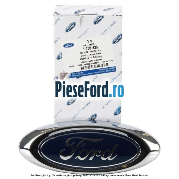 Emblema Ford grila radiator Ford Galaxy 2007-2014 2.0 145 cp Emblema Ford grila radiator Ford Galaxy 2007-2014 2.0 145 cp AOWA, AOWB, TBWA, TBWB benzina