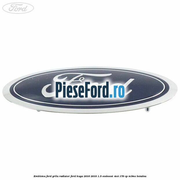 Emblema Ford grila radiator Ford Kuga 2016-2018 1.5 EcoBoost 4x4 176 cp M9ME benzina