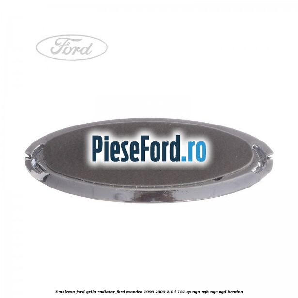 Emblema Ford, grila radiator Ford Mondeo 1996-2000 2.0 i 131 cp NGA, NGB, NGC, NGD benzina