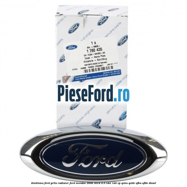 Emblema Ford grila radiator Ford Mondeo 2008-2014 2.0 TDCi 140 cp QXBA, QXBB, UFBA, UFBB diesel