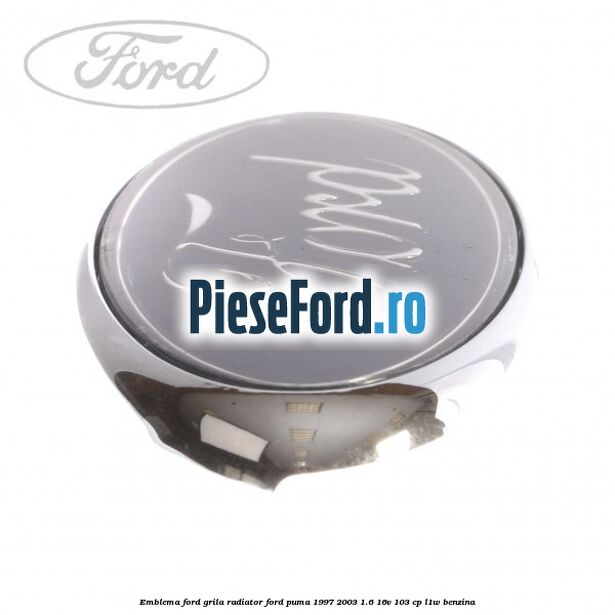 Emblema Ford, grila radiator Ford Puma 1997-2003 1.6 16V 103 cp Emblema Ford, grila radiator Ford Puma 1997-2003 1.6 16V 103 cp L1W benzina