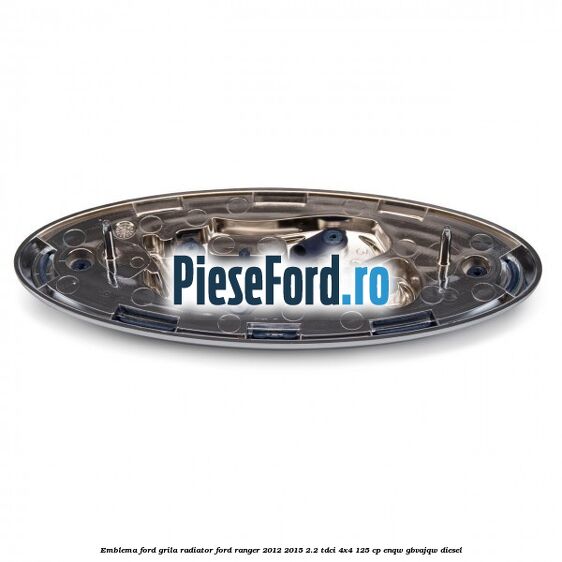 Emblema Ford grila radiator Ford Ranger 2012-2015 2.2 TDCi 4x4 125 cp ENQW, GBVAJQW diesel