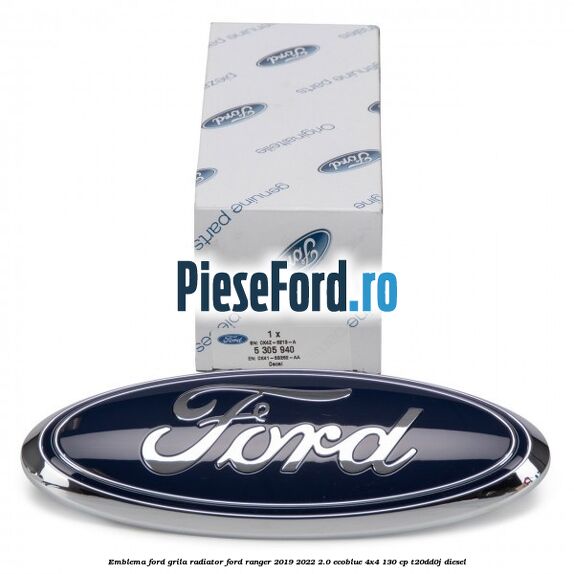 Emblema Ford grila radiator Ford Ranger 2019-2022 2.0 EcoBlue 4x4 130 cp T20DD0J diesel