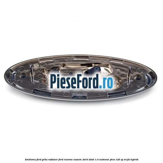 Emblema Ford grila radiator Ford Tourneo Custom 2019-2023 1.0 EcoBoost PHEV 125 cp M1FA Hybrid