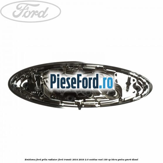 Emblema Ford grila radiator Ford Transit 2014-2018 2.0 EcoBlue RWD 130 cp BKRA, YMHA, YMR6 diesel