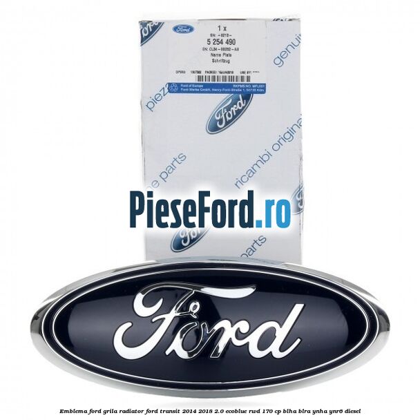 Emblema Ford grila radiator Ford Transit 2014-2018 2.0 EcoBlue RWD 170 cp BLHA, BLRA, YNHA, YNR6 diesel