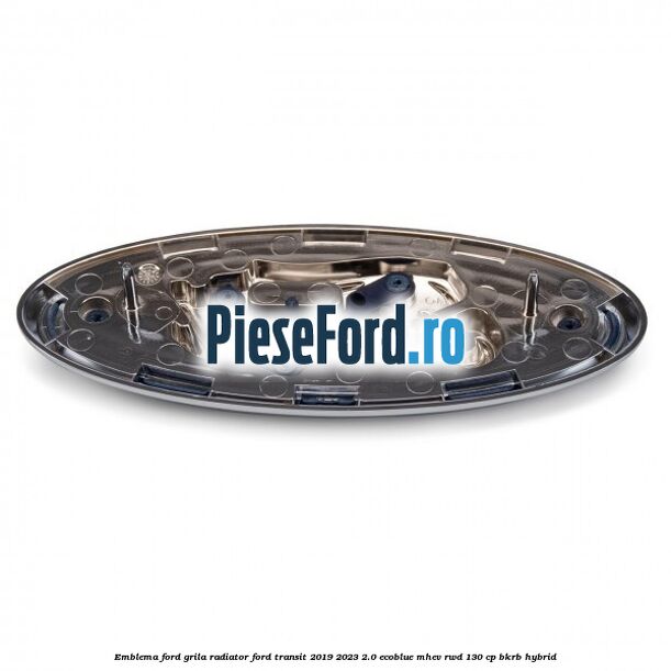 Emblema Ford grila radiator Ford Transit 2019-2023 2.0 EcoBlue mHEV RWD 130 cp BKRB Hybrid