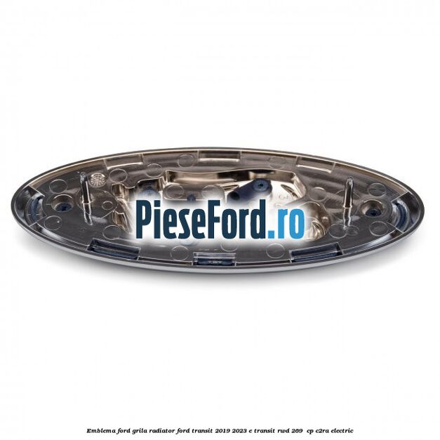 Emblema Ford grila radiator Ford Transit 2019-2023 E-TRANSIT RWD 269 cp Emblema Ford grila radiator Ford Transit 2019-2023 E-TRANSIT RWD 269 cp C2RA electric